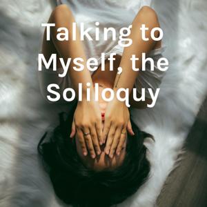 Talking to Myself, the Soliloquy