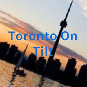 Toronto On Tilt