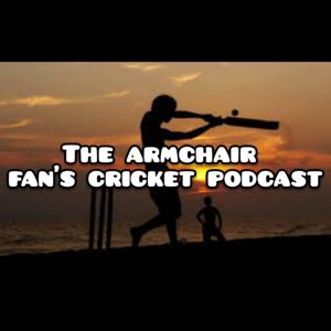 Armchair Fan's Cricket Podcast