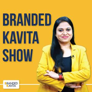 Branded Kavita Show-A Personal Branding & Digital Marketing Podcast