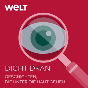 Dicht dran – Der Reportage-Podcast by WELT