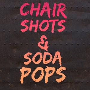 Chair Shots & Soda Pops