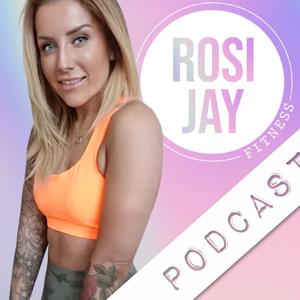 The Rosi Jay Fitness Podcast