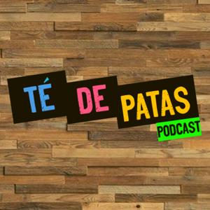 TÉ DE PATAS podcast