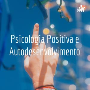 Psicologia Positiva e Autodesenvolvimento