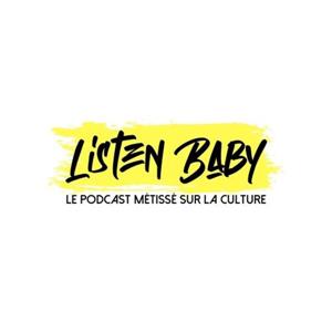 Listen Baby, le podcast métissé sur la culture