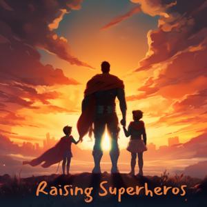 Raising Superheros