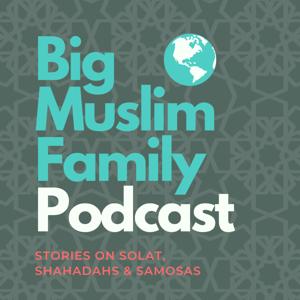 Big Muslim Family Podcast