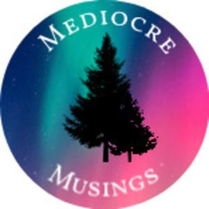 Mediocre Musings