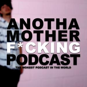 Anotha Motherf*cking Podcast