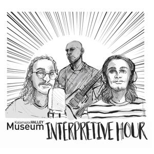 Kalamazoo Valley Museum Interpretive Hour