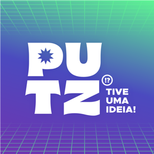 Putz! Tive uma ideia