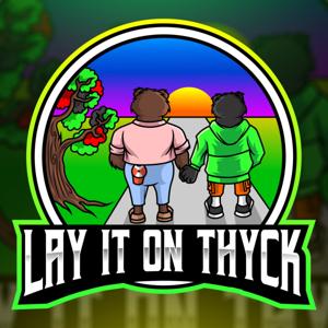 Lay It On Thyck