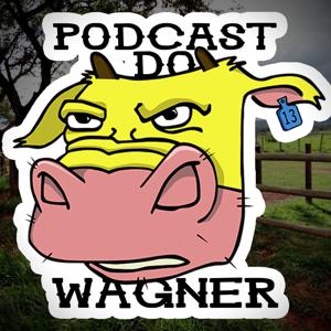 PodCast do Wagner