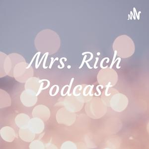 Mrs. Rich Podcast