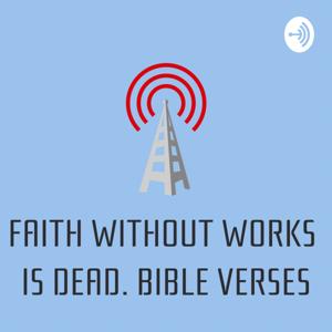 Faith without works is dead Bible Verses