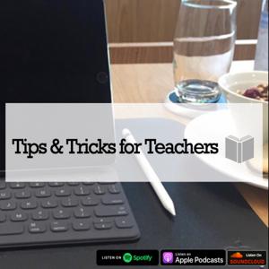 Tips & Tricks for Teachers