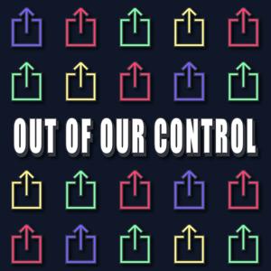 Out of Our Control