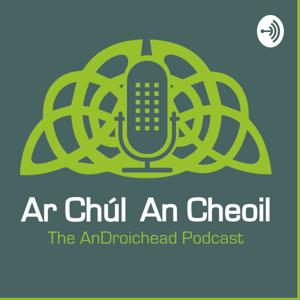 Ar Chúl An Cheoil - The An Droichead Podcast