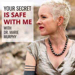 Your Secret Is Safe With Me by Dr. Marie Murphy