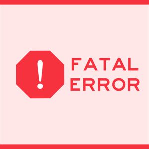 Fatal Error