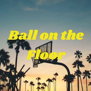 Ball on the Floor Podcast