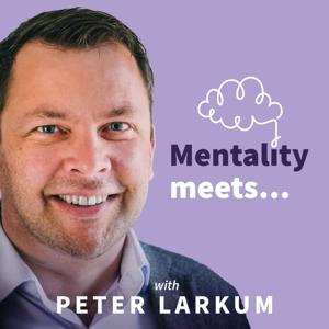 Mentality Meets podcast - Peter Larkum Ltd