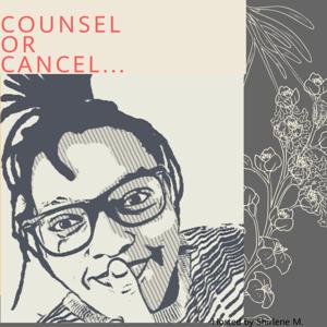 Counsel Or Cancel..