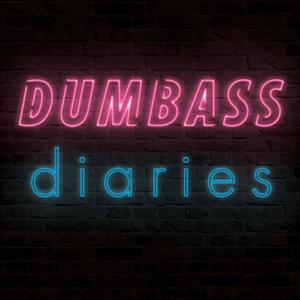 Dumbass Diaries