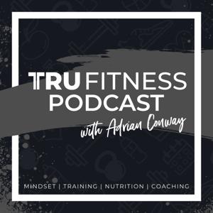 TTRU Fitness Podcast with Adrian Conway