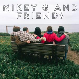 Mikey G and Friends