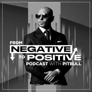 From Negative to Positive with Pitbull by PodcastOne