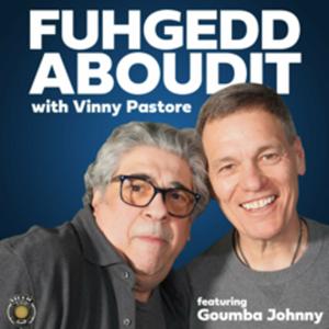 Fuhgeddaboudit with Vinny Pastore by Storic Podcasts