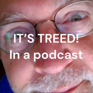 IT'S TREED! In a podcast