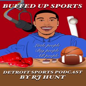 Buffed Up Sports: Detroit Sports Podcast by RJ Hunt