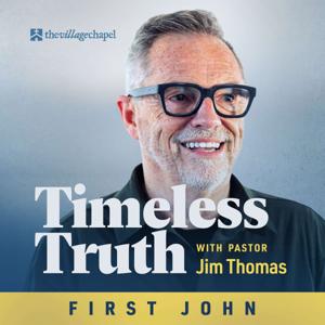 Timeless Truth with Pastor Jim Thomas by The Village Chapel - Nashville, TN