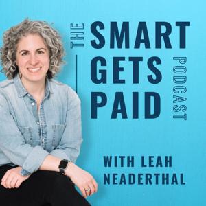 The Smart Gets Paid Podcast by Leah Neaderthal