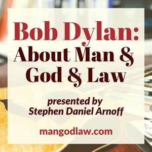 Bob Dylan: About Man and God and Law by Stephen Daniel Arnoff