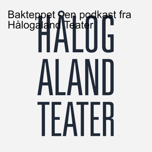 Bakteppet - en podkast fra Hålogaland Teater