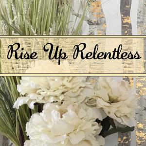 Rise Up Relentless