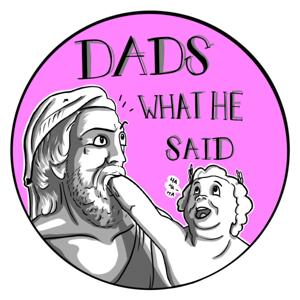 Dad's what he said!