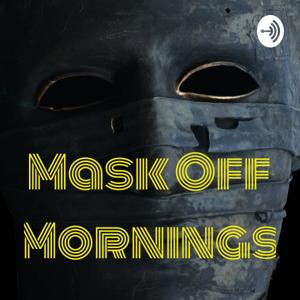 Mask Off Mornings