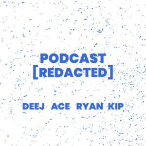 Podcast [Redacted]