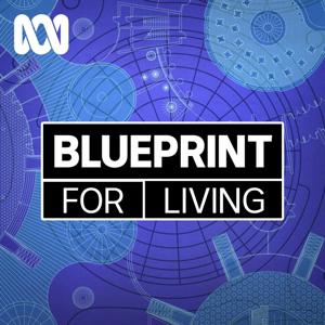 Blueprint For Living - Full program by ABC listen