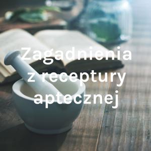 Zagadnienia z receptury aptecznej