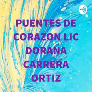 PUENTES DE CORAZON 
LIC DORANA CARRERA ORTIZ