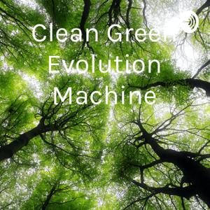 Clean Green Evolution Machine