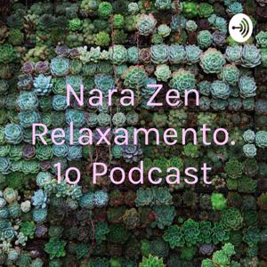 Nara Zen Relaxamento. 1o Podcast