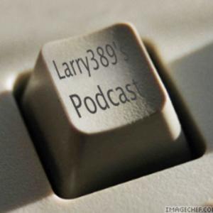 Larry's Podcast