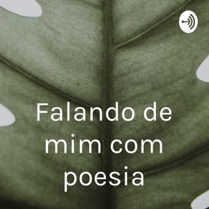 Falando de mim com poesia